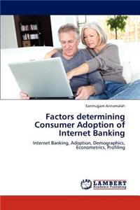 Factors determining Consumer Adoption of Internet Banking