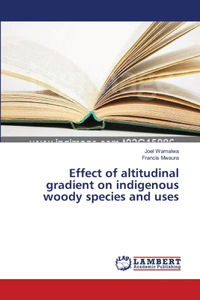 Effect of altitudinal gradient on indigenous woody species and uses