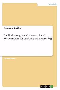 Bedeutung von Corporate Social Responsibility für den Unternehmenserfolg