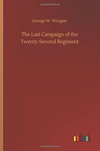 The Last Campaign of the Twenty-Second Regiment