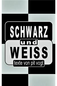 Schwarz und Weiss