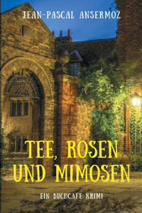 Tee, Rosen und Mimosen