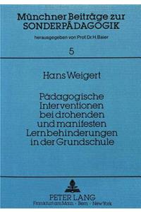 Paedagogische Interventionen Bei Drohenden Und Manifesten Lernbehinderungen in Der Grundschule