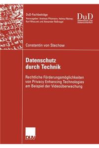 Datenschutz Durch Technik: Rechtliche Förderungsmöglichkeiten Von Privacy Enhancing Technologies Am Beispiel Der Videoüberwachung