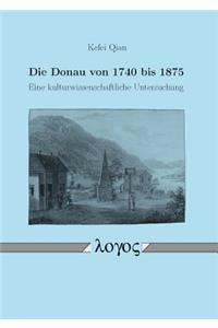 Die Donau Von 1740 Bis 1875. Eine Kulturwissenschaftliche Untersuchung