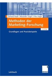 Methoden Der Marketing-Forschung: Grundlagen Und Praxisbeispiele