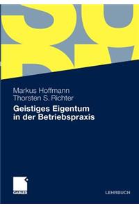 Geistiges Eigentum in Der Betriebspraxis