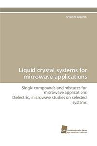Liquid Crystal Systems for Microwave Applications