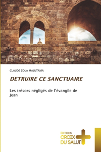 Detruire CE Sanctuaire