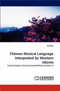 Chinese Musical Language Interpreted by Western Idioms