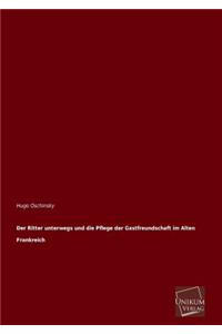 Der Ritter Unterwegs Und Die Pflege Der Gastfreundschaft Im Alten Frankreich