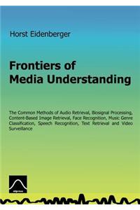 Frontiers of Media Understanding