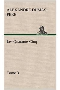 Les Quarante-Cinq - Tome 3