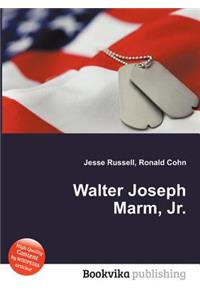 Walter Joseph Marm, Jr.