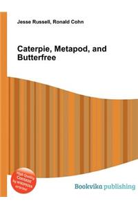 Caterpie, Metapod, and Butterfree