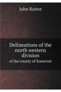 Delineations of the North Western Division of the County of Somerset