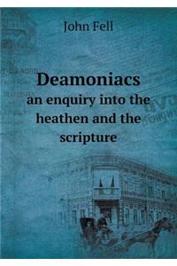 Deamoniacs an enquiry into the heathen and the scripture