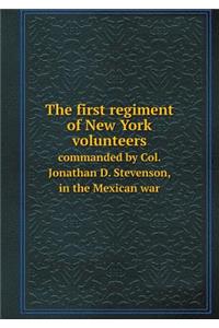 The First Regiment of New York Volunteers Commanded by Col. Jonathan D. Stevenson, in the Mexican War