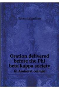 Oration Delivered Before the Phi Beta Kappa Society in Amherst College