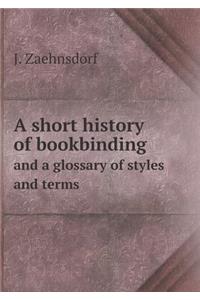 A Short History of Bookbinding and a Glossary of Styles and Terms