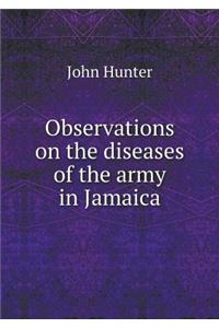 Observations on the Diseases of the Army in Jamaica