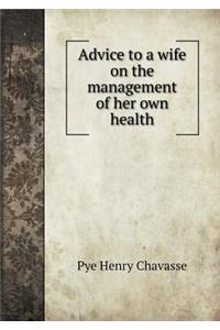 Advice to a Wife on the Management of Her Own Health