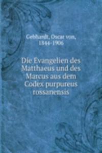Die Evangelien des Matthaeus und des Marcus aus dem Codex purpureus rossanensis