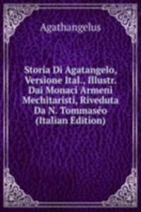 Storia Di Agatangelo, Versione Ital., Illustr. Dai Monaci Armeni Mechitaristi, Riveduta Da N. Tommaseo (Italian Edition)