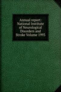 Annual report: National Institute of Neurological Disorders and Stroke Volume 1993