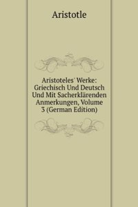 Aristoteles' Werke: Griechisch Und Deutsch Und Mit Sacherklarenden Anmerkungen, Volume 3 (German Edition)