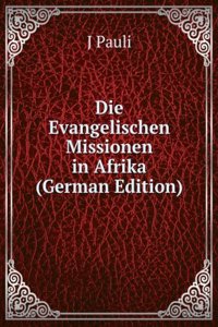 Die Evangelischen Missionen in Afrika (German Edition)