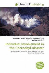 Individual Involvement in the Chernobyl Disaster