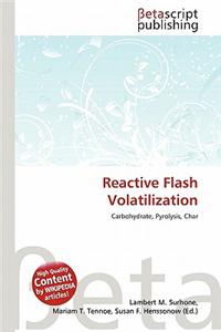 Reactive Flash Volatilization