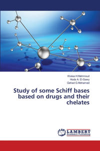 Study of some Schiff bases based on drugs and their chelates