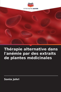 Thérapie alternative dans l'anémie par des extraits de plantes médicinales