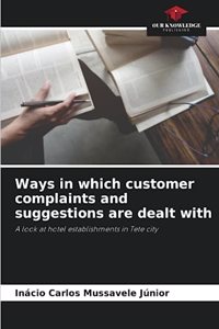 Ways in which customer complaints and suggestions are dealt with