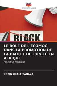 Rôle de l'Ecomog Dans La Promotion de la Paix Et de l'Unité En Afrique