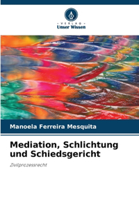Mediation, Schlichtung und Schiedsgericht