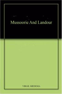Mussoorie And Landour