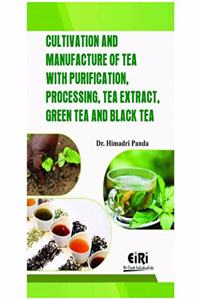Cultivation and Manufacture of tea with purification, processing, tea extract, green tea and black tea