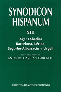 Synodicon Hispanum. XIII: Ager (Abadia), Barcelona, Lerida, Segorbe-Albarracin y Urgell