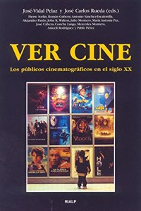 Ver cine. Los publicos cinematograficos en el siglo XX