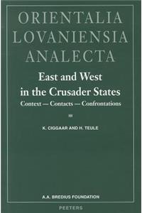 East and West in the Crusader States. Context - Contacts - Confrontations I