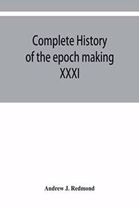 Complete history of the epoch making XXXI triennial conclave of the Grand encampment Knights templar of the United States, with a concise history of templarism from its inception