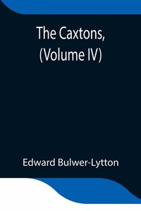 Caxtons, (Volume IV)