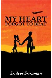 My Heart Forgot to Beat