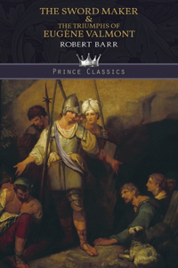 The Sword Maker & The Triumphs of Eug?ne Valmont