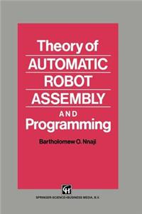 Theory of Automatic Robot Assembly and Programming