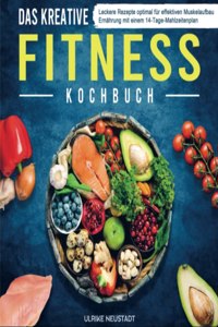 Das kreative Fitness Kochbuch