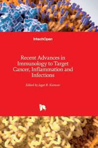 Recent Advances in Immunology to Target Cancer, Inflammation and Infections